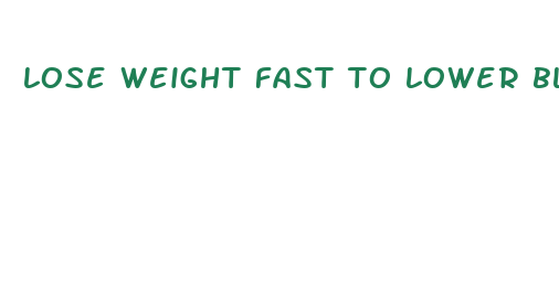 lose weight fast to lower blood pressure