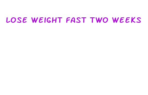 lose weight fast two weeks