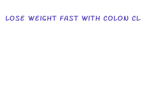 lose weight fast with colon cleanse