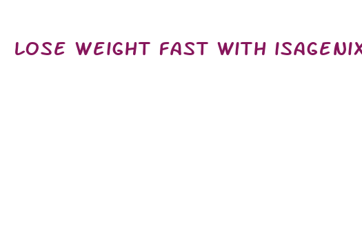 lose weight fast with isagenix