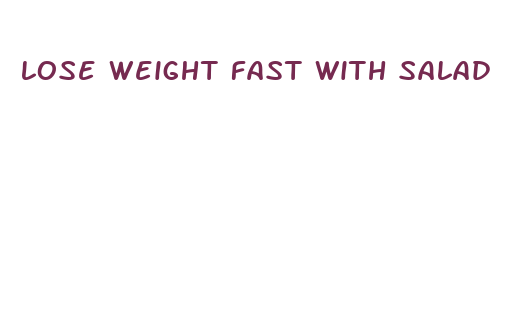 lose weight fast with salad