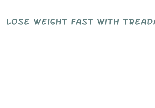 lose weight fast with treadmill workouts