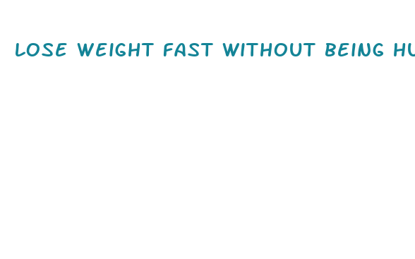 lose weight fast without being hungry