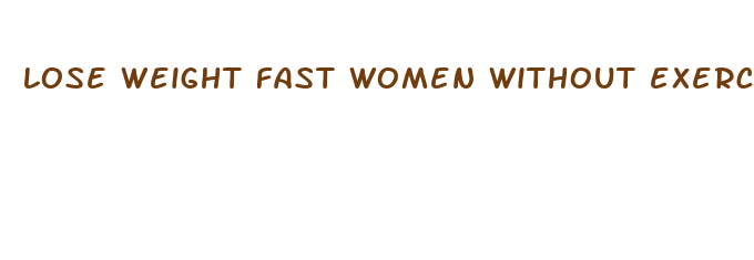 lose weight fast women without exercise