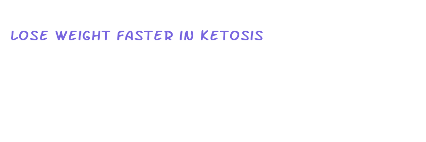 lose weight faster in ketosis