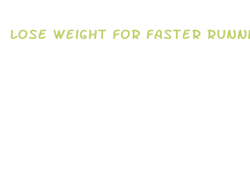 lose weight for faster running