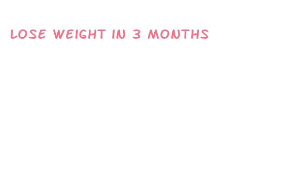 lose weight in 3 months