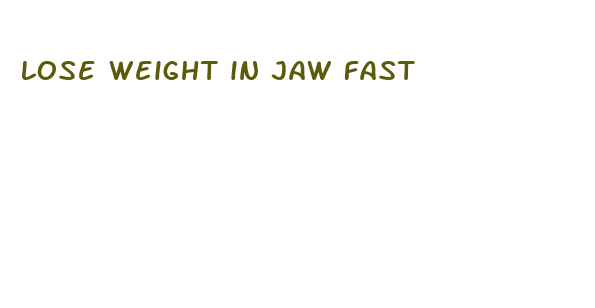 lose weight in jaw fast