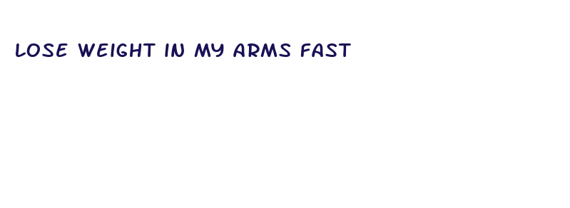 lose weight in my arms fast