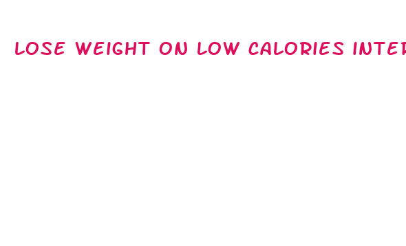 lose weight on low calories intermittent fasting