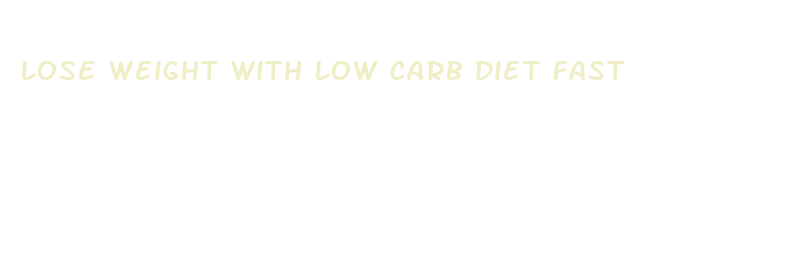 lose weight with low carb diet fast