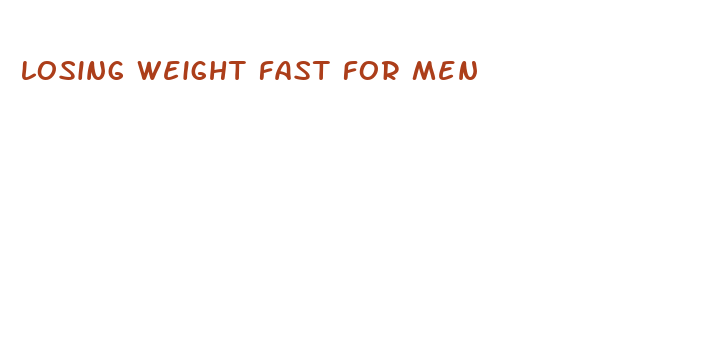 losing weight fast for men