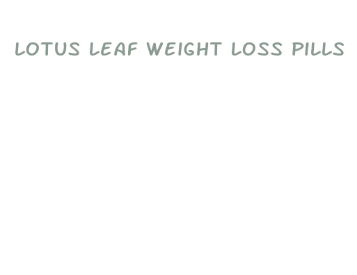 lotus leaf weight loss pills