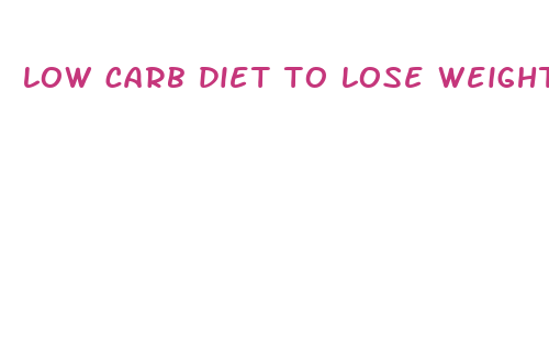 low carb diet to lose weight fast