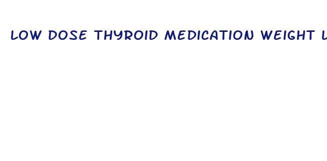 low dose thyroid medication weight loss