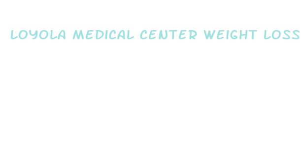 loyola medical center weight loss