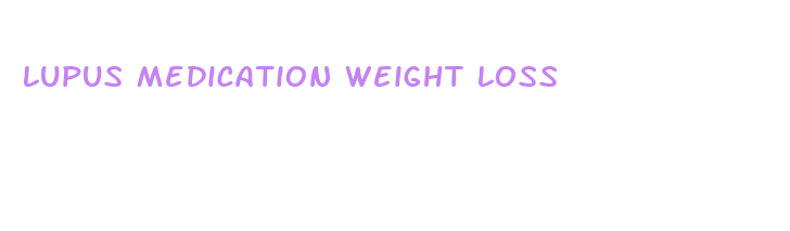 lupus medication weight loss