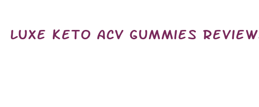 luxe keto acv gummies reviews