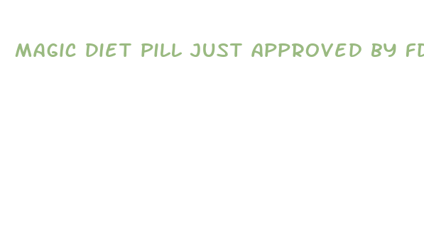 magic diet pill just approved by fda