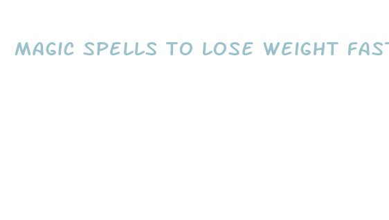 magic spells to lose weight fast