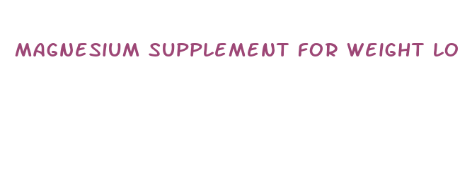 magnesium supplement for weight loss