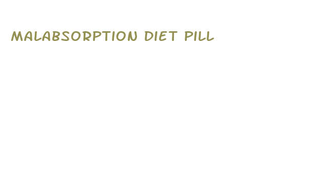 malabsorption diet pill