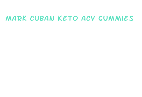 mark cuban keto acv gummies