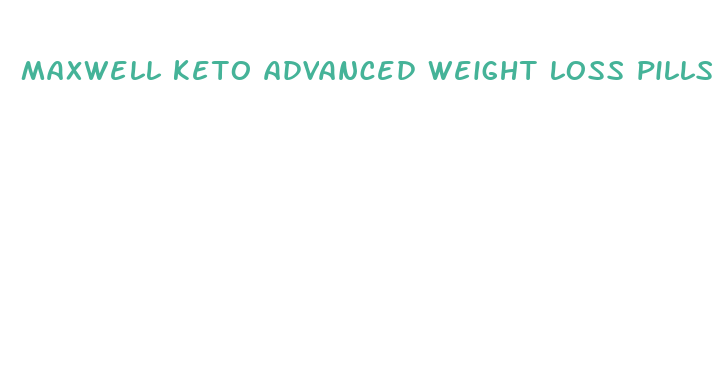 maxwell keto advanced weight loss pills