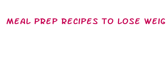 meal prep recipes to lose weight fast