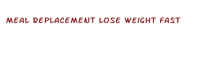 meal replacement lose weight fast