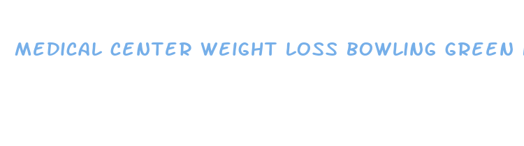 medical center weight loss bowling green ky