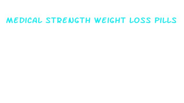 medical strength weight loss pills