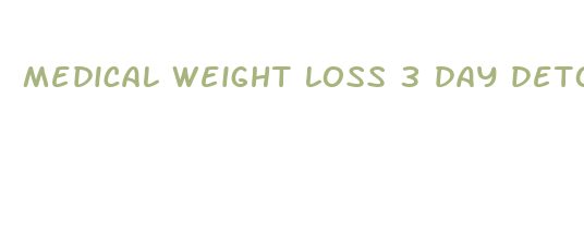 medical weight loss 3 day detox