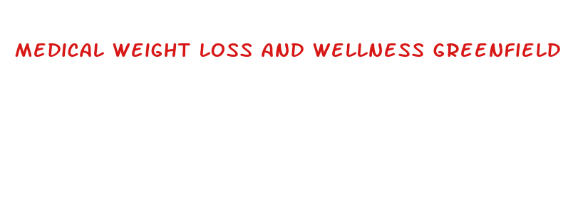 medical weight loss and wellness greenfield