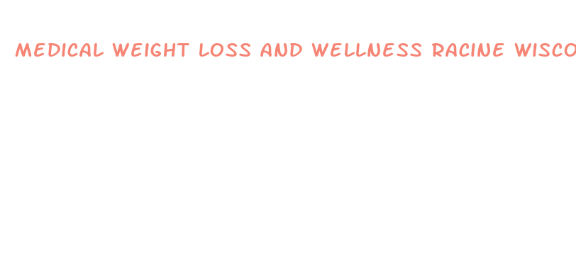 medical weight loss and wellness racine wisconsin