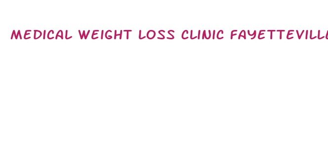 medical weight loss clinic fayetteville ar