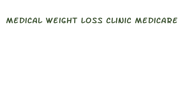 medical weight loss clinic medicare