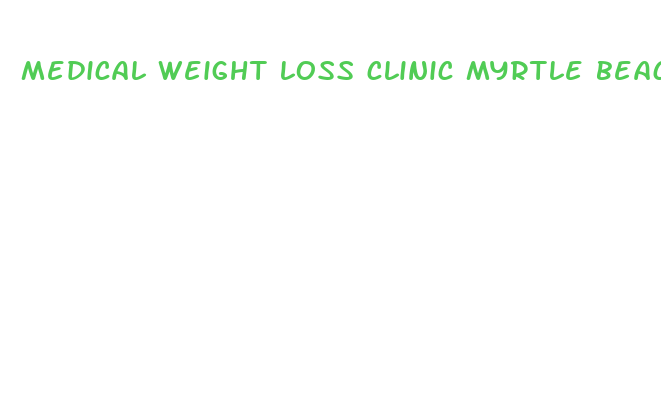 medical weight loss clinic myrtle beach sc