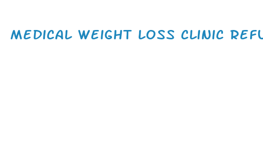 medical weight loss clinic refund policy