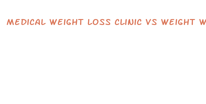 medical weight loss clinic vs weight watchers