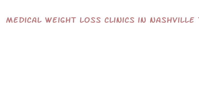 medical weight loss clinics in nashville tn