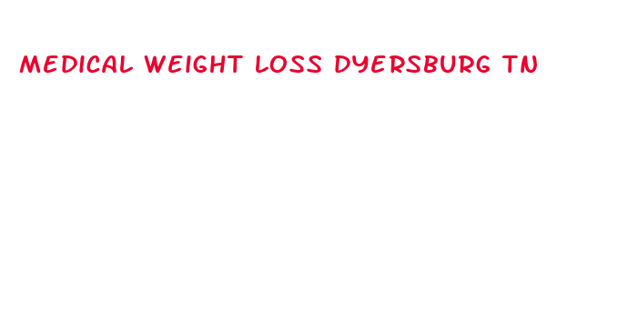 medical weight loss dyersburg tn