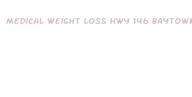 medical weight loss hwy 146 baytown tx