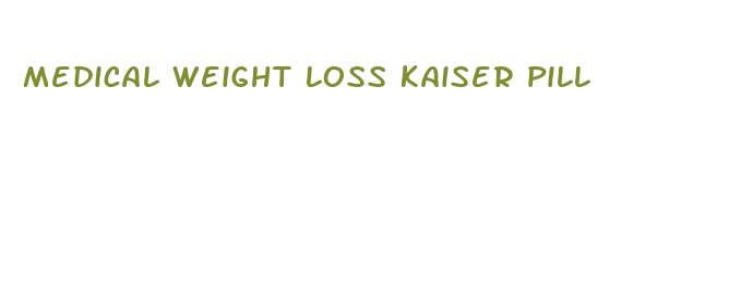 medical weight loss kaiser pill