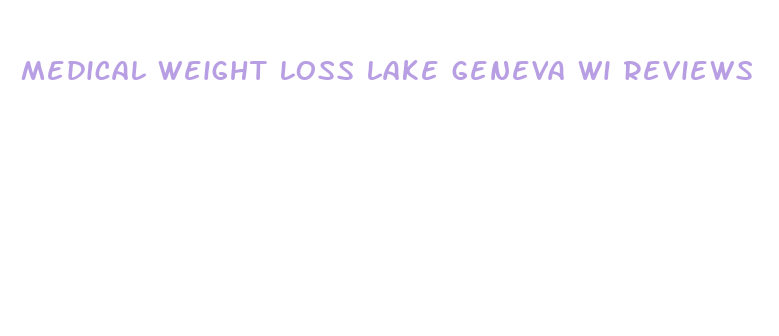 medical weight loss lake geneva wi reviews