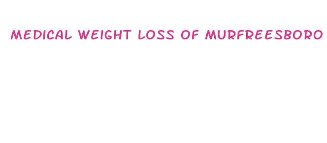 medical weight loss of murfreesboro reviews