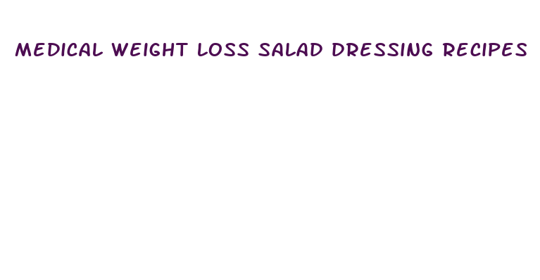 medical weight loss salad dressing recipes