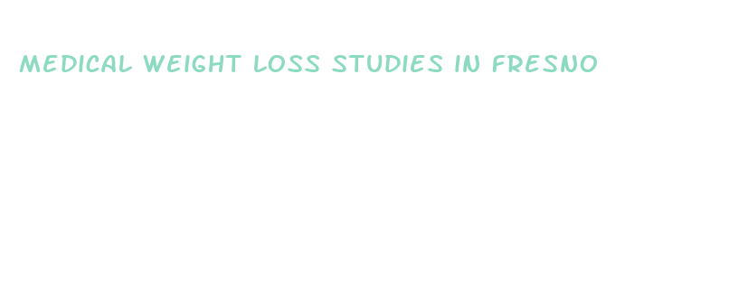 medical weight loss studies in fresno