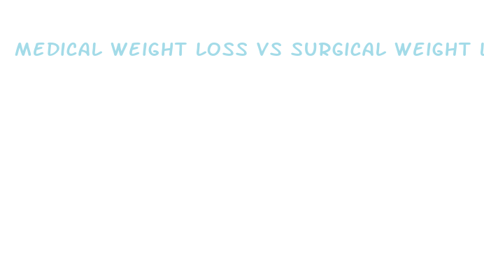 medical weight loss vs surgical weight loss