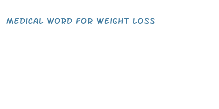 medical word for weight loss